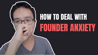 Startup Leadership | How to deal with founder anxiety