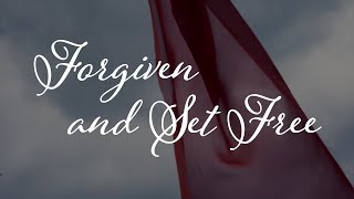 Forgiven and Set Free