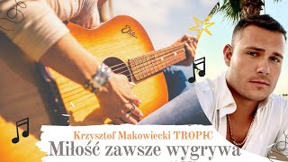 TROPIC - Miłość Zawsze Wygrywa (Official Video 2024) ballada