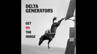 Delta Generators - The More I Find Out  (The Less I Want To Know)