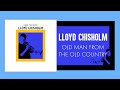 Lloyd Chisholm - Old Man From  The Old Country (Official Audio Video)