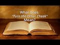 What Does “Turn the Other Cheek” Mean?