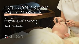 Hot & Cold Stone Facial Massage Training – 35-Minute Tutorial with VULSINI