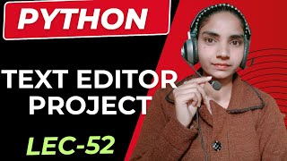 Python | Text editor app in python | Project for students /Lecture 52