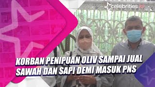 Korban Penipuan Oliv Sampai Jual Sawah dan Sapi Demi Masuk PNS