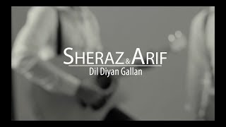 Dil Diyan Gallan - Jeena Jeena Mashup - Sheraz & Arif