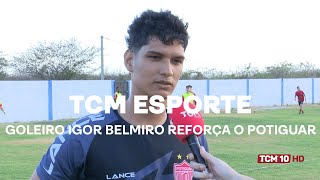 TCM Notícia Esportes - Goleiro Igor Belmiro reforça o Potiguar