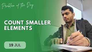 POTD- 19/07/2024 | Count Smaller elements | Problem of the Day | GeeksforGeeks
