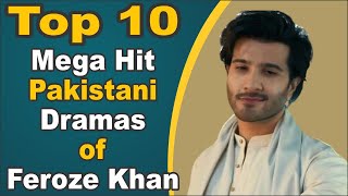 Top 10 Mega Hit Pakistani Dramas of Feroze Khan || Pak Drama TV
