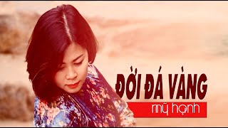 ĐỜI ĐÁ VÀNG -VŨ THÀNH AN -MỸ HẠNH