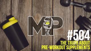 Episode 504: The Truth About Pre-Workout Supplements (Original Air Date: 05/08/17)