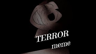 T E R R O R // MEME (Gore Warning)