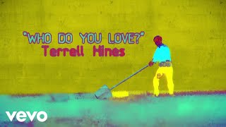 Terrell Hines - Who Do You Love? (Lyric Video)