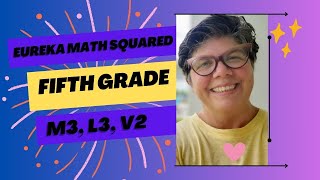 Module 3, Lesson 3, Video 2 Eureka Math Squared, grade 5