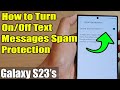 Galaxy S23's: How to Turn On/Off Text Messages Spam Protection