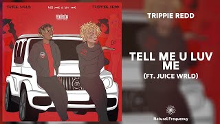 Juice WRLD - Tell Me U Luv Me ft. Trippie Redd (432Hz)