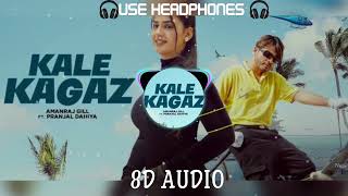 Kale Kagaz (8d audio) Amanraj Gill | Pranjal Dahiya | Shiva Choudhary | New Haryanvi Song 2023