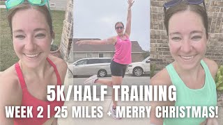 WEEK 2 | 5K/HALF MARATHON TRAINING | 25 MILE WEEK \u0026 MERRY CHRISTMAS!