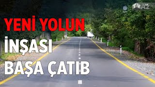 ƏLİABAD-BƏHMƏTLİ-KÜRDƏMİR-LAHIC YOLUNUN İNŞASI BAŞA ÇATIB