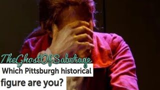 Which Pittsburgh historical figure are you? - TheGhostOfSabotage