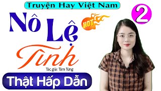 Truyện Tâm Lý Đặc Sắc - Tập 2 - Nô Lệ Tình - Nghe 5 Phút Để Có Giấc Ngủ Ngon #mcthuhue