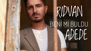 Rıdvan ADEDE- Beni Mi Buldu