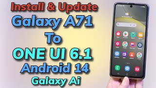 Install ONE UI 6.1 Android 14 ON Galaxy A71 4G