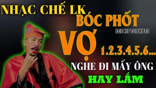 TỔNG HỢP NHẠC CHẾ - HÁT VỀ VỢ HAY NHẤT CỦA - LEE HT  BỐC PHỐT VỢ 1,2,3,4,5,6..... CỰC KỲ HÀI