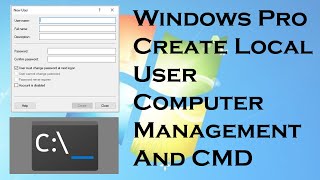 Create a Local User on Windows Pro in Computer Management UI and CMD all options