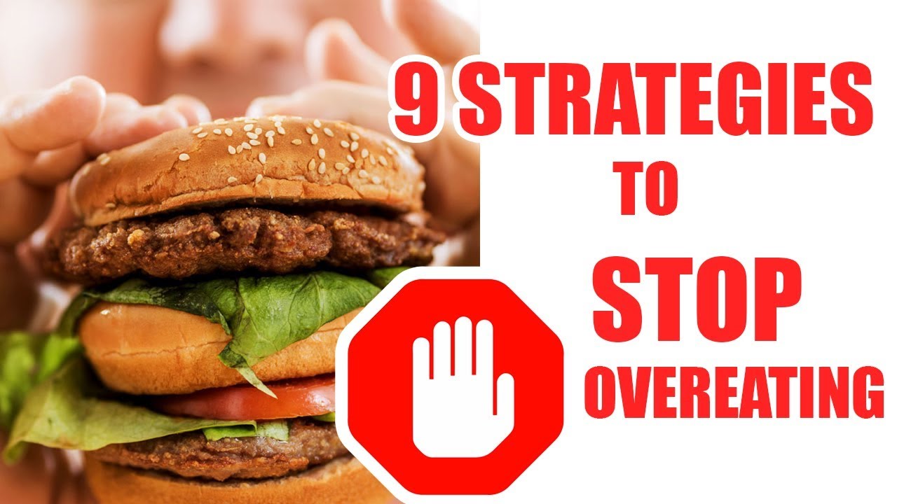 9 Strategies How To Stop Eating So Much : How To Stop Overeating ...