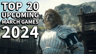 TOP 20 Upcoming Games of March 2024 | PS5, PS4, XBOX SERIES XS, SWITCH, PC