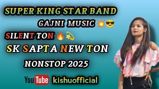 NEW TON SUPER KING STAR BAND 🔥/GAJNI MUSIC 💥 SILENT NEW TON SK SAPATA 💯 #kishuofficial