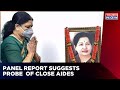 Jayalalithaa Death Case | Arumughaswamy Inquiry Committee Recommends Investigation Of Close Aides