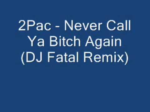 2Pac - Never Call Ya Bitch Again (DJ Fatal Remix) - YouTube