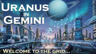 Uranus in Gemini: The End of Jobs? AI and Transhumanism April 25 2026 - May 2033 Horoscope