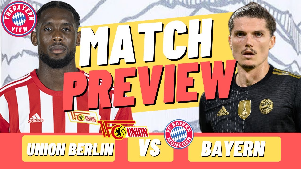 Union Berlin Vs Bayern Munich Preview - Bundesliga - Preview + Line Up ...