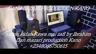 sabon kidan Rawa mai zafi by Ibrahim Dan mazari production Kano +2348066750615