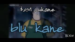 $.O.M Lukane - Blu kane