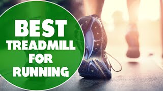 Best Treadmills for Running: Ultimate Guide (Our Best List)