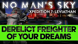 UNREAL Derelict Freighter! Expedition 7: Leviathan | No Man's Sky 2022