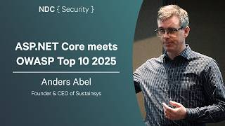 ASP.NET Core meets OWASP Top 10 2025 - Anders Abel - NDC Security 2026