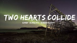 Szaby, Scarlett, Robbie Rosen - Two Hearts Collide (Lyrics) [7clouds Release]  | 25 Min