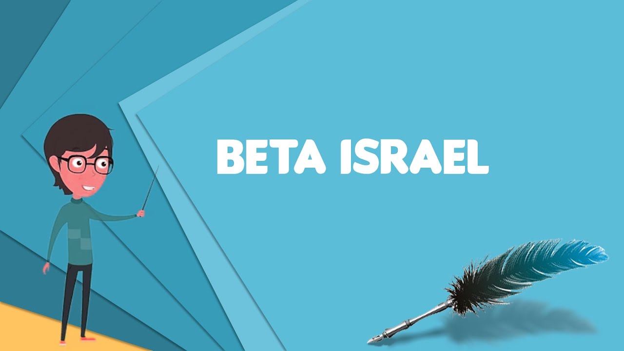 What Is Beta Israel? Explain Beta Israel, Define Beta Israel, Meaning ...