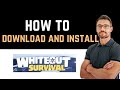 ✅ How to Download and Install Whiteout Survival App (Full Guide)