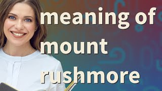 Mount rushmore | meaning of Mount rushmore