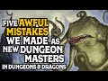 Five Awful Mistakes We Made as New Dungeon Masters for Dungeons and Dragons