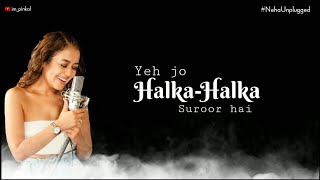 Halka Halka Suroor Hai Song Status | Neha kakkar Unplugged Status | New WhatsApp Status 2020