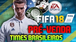 FIFA 18 - PRÉ VENDA / TIMES BRASILEIROS / NOVA SÉRIE