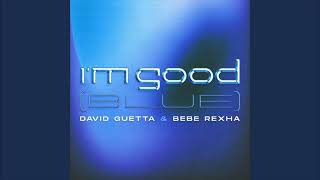 Im Good Blue By David Guetta And Bebe Rexha Clean  1 Hour