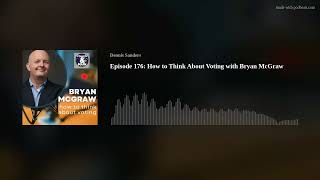 Episode 176: How to Think About Voting with Bryan McGraw